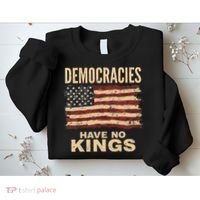 Democracies Have No Kings Political Protest Democratic Value Sweatshirt thumb 2