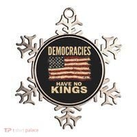 Democracies Have No Kings Political Protest Democratic Value Ornament thumb 0