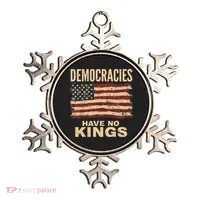 Democracies Have No Kings Political Protest Democratic Value Ornament thumb 0