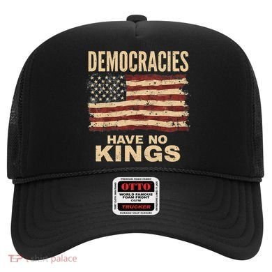 Democracies Have No Kings Political Protest Democratic Value Hat