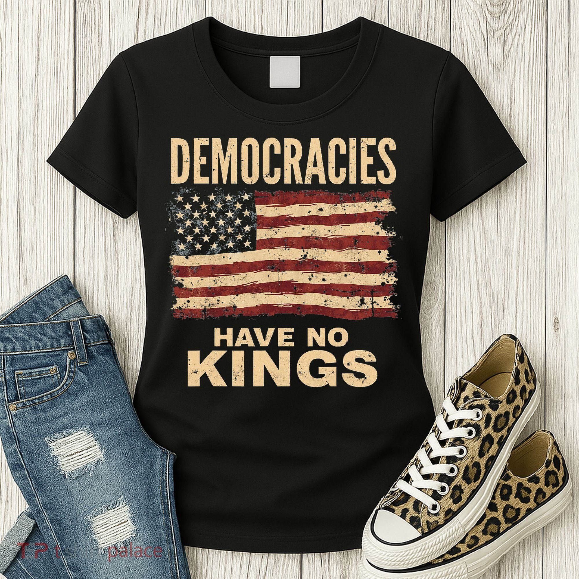 Democracies Have No Kings Political Protest Democratic Value Women's T-Shirt