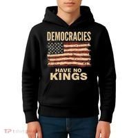 Democracies Have No Kings Political Protest Democratic Value Kids Hoodie thumb 4