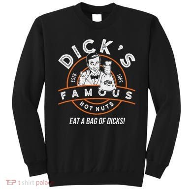 DickS Hot Nuts Eat A Bag Of Dicks Sweatshirt