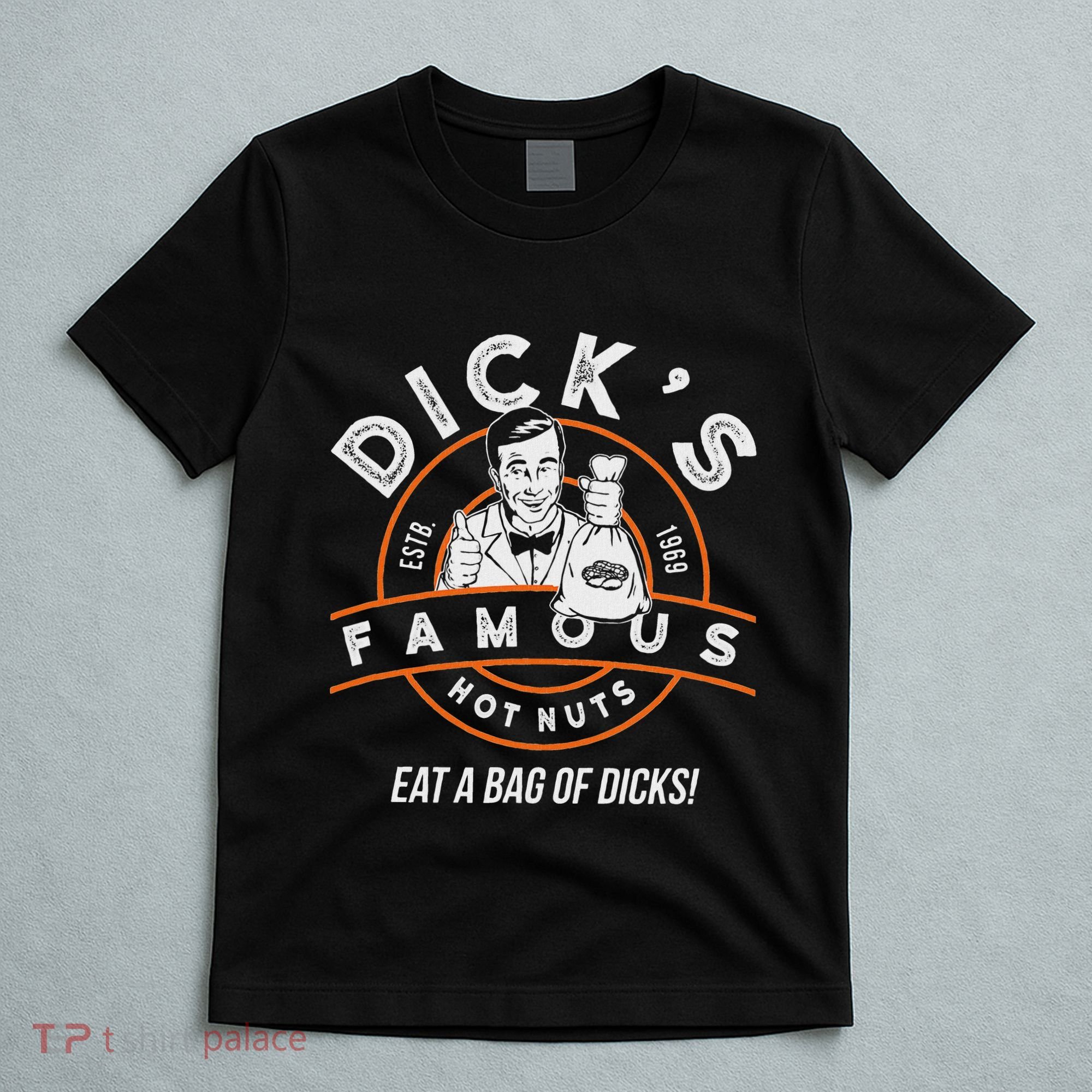 DickS Hot Nuts Eat A Bag Of Dicks T-Shirt