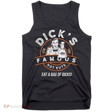 DickS Hot Nuts Eat A Bag Of Dicks Tank Top