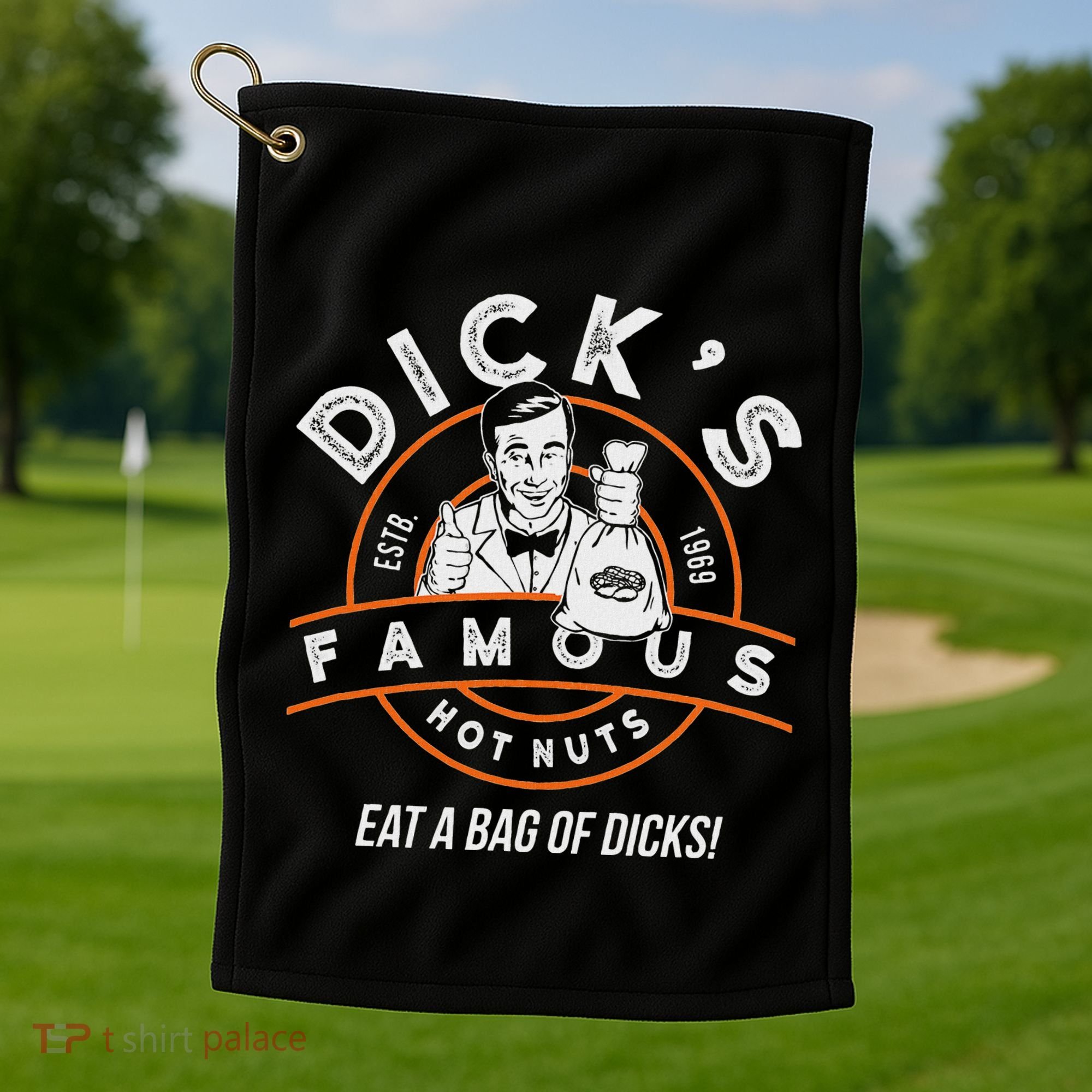 DickS Hot Nuts Eat A Bag Of Dicks Golf Towel