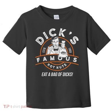 DickS Hot Nuts Eat A Bag Of Dicks Toddler T-Shirt