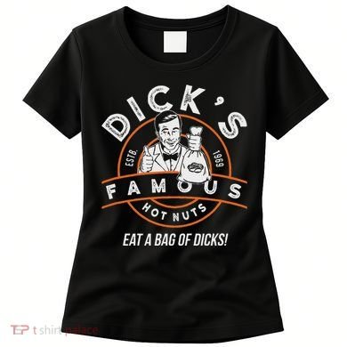 DickS Hot Nuts Eat A Bag Of Dicks Women's T-Shirt