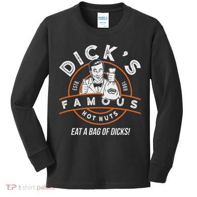 DickS Hot Nuts Eat A Bag Of Dicks Kids Long Sleeve Shirt