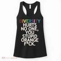 Diversity Hurts No One You Stupid Orange Fck Funny Slogan Women's Tank Top thumb 0