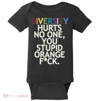 Diversity Hurts No One You Stupid Orange Fck Funny Slogan Baby Bodysuit thumb 0