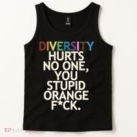 Diversity Hurts No One You Stupid Orange Fck Funny Slogan Tank Top thumb 2