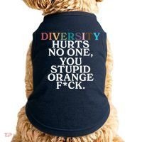 Diversity Hurts No One You Stupid Orange Fck Doggie Tank thumb 0