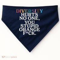 Diversity Hurts No One You Stupid Orange Fck USA-Made Doggie Bandana thumb 0