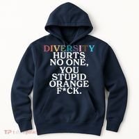 Diversity Hurts No One You Stupid Orange Fck Hoodie thumb 0