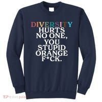 Diversity Hurts No One You Stupid Orange Fck Sweatshirt thumb 0