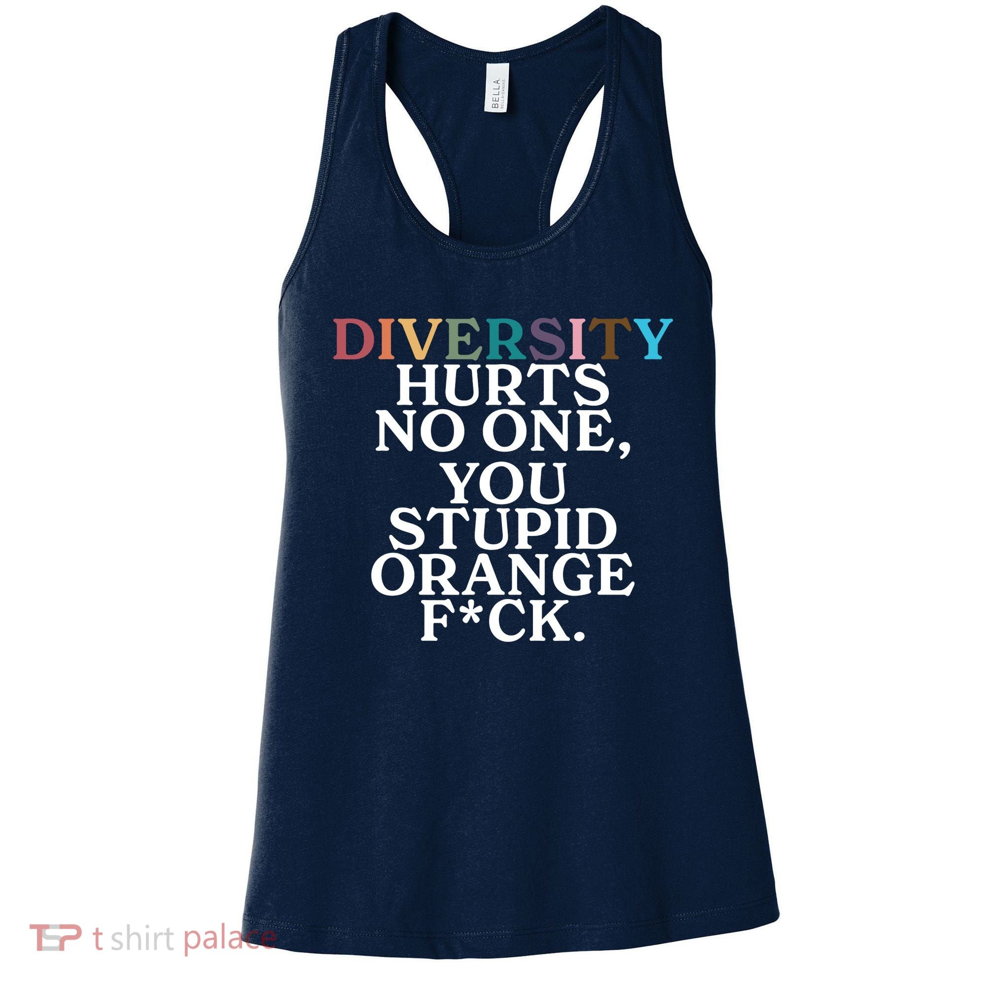 Diversity Hurts No One You Stupid Orange Fck Women's Tank Top