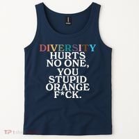 Diversity Hurts No One You Stupid Orange Fck Tank Top thumb 2