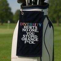 Diversity Hurts No One You Stupid Orange Fck Golf Towel thumb 2