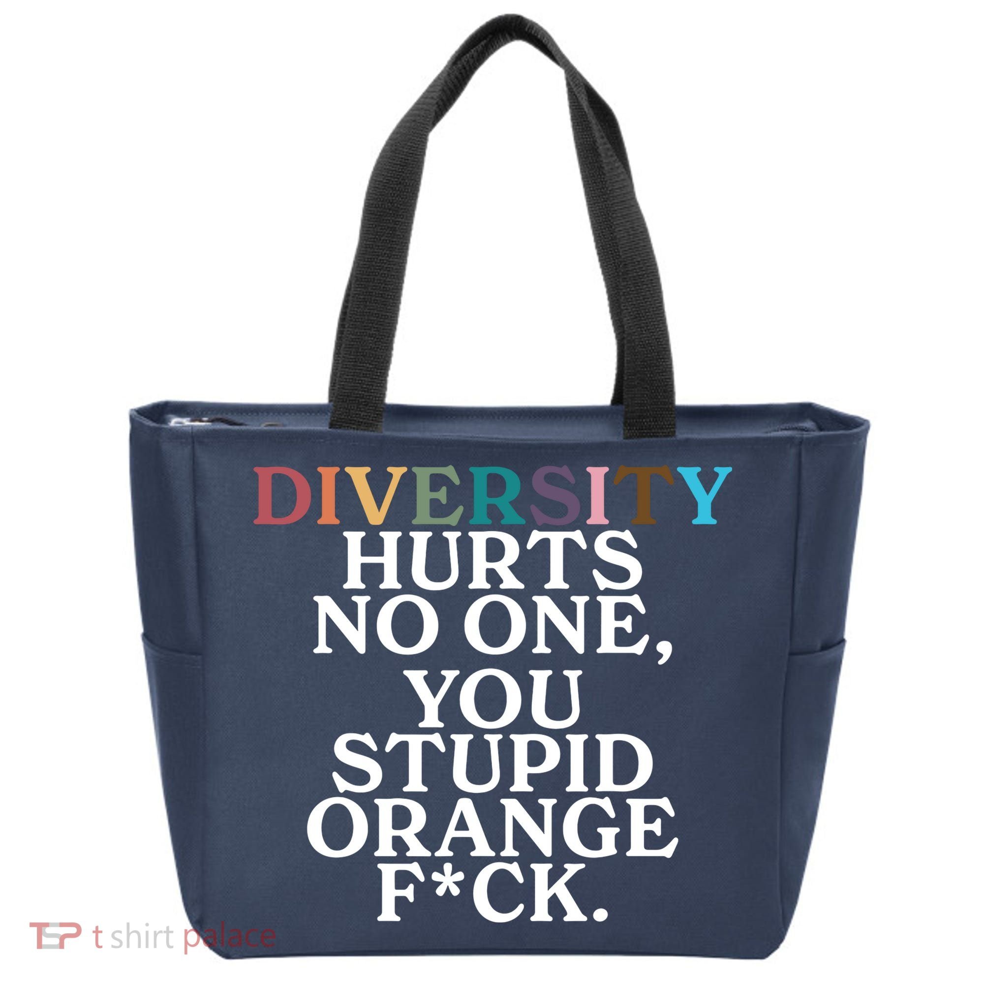 Diversity Hurts No One You Stupid Orange Fck Tote Bag