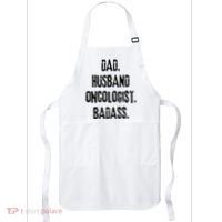 Dad Husband Oncologist Badass Medical Cancer Doctor Chemo Apron thumb 0