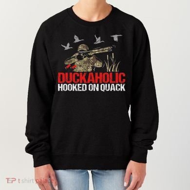 Duckoholic Hooked On Quack Funny Duck Hunting Hunter Gift Women's Sweatshirt