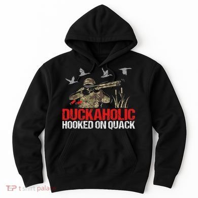 Duckoholic Hooked On Quack Funny Duck Hunting Hunter Gift Hoodie
