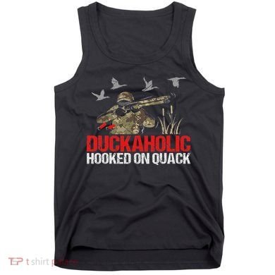 Duckoholic Hooked On Quack Funny Duck Hunting Hunter Gift Tank Top