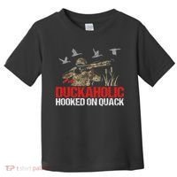 Duckoholic Hooked On Quack Funny Duck Hunting Hunter Gift Toddler T-Shirt thumb 0