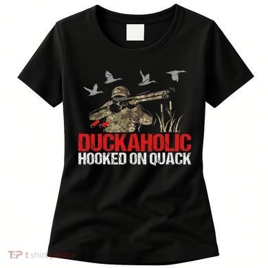 Duckoholic Hooked On Quack Funny Duck Hunting Hunter Gift Women's T-Shirt