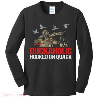 Duckoholic Hooked On Quack Funny Duck Hunting Hunter Gift Kids Long Sleeve Shirt