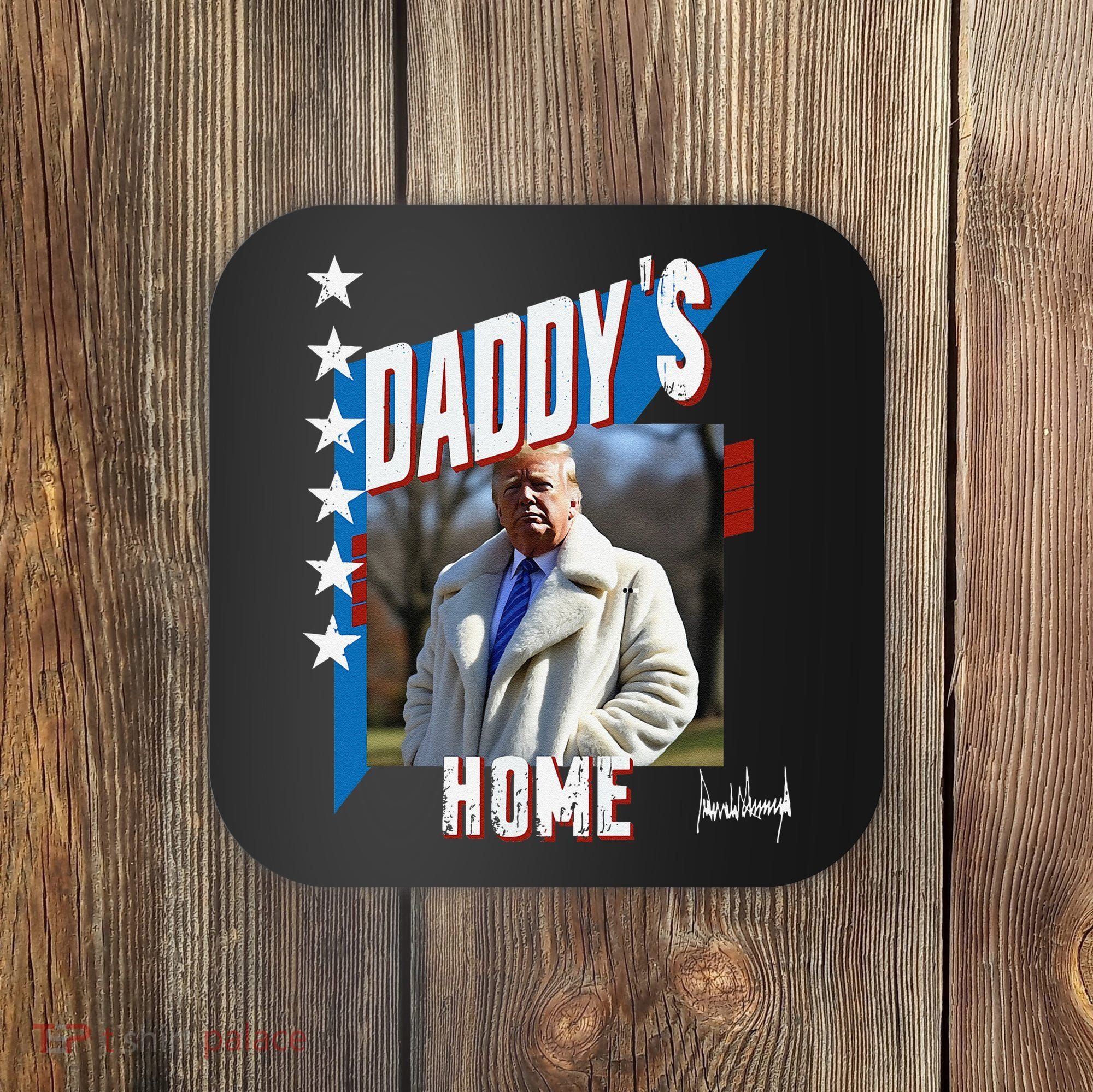 DaddyS Home Patriotic Donald Trump Coaster