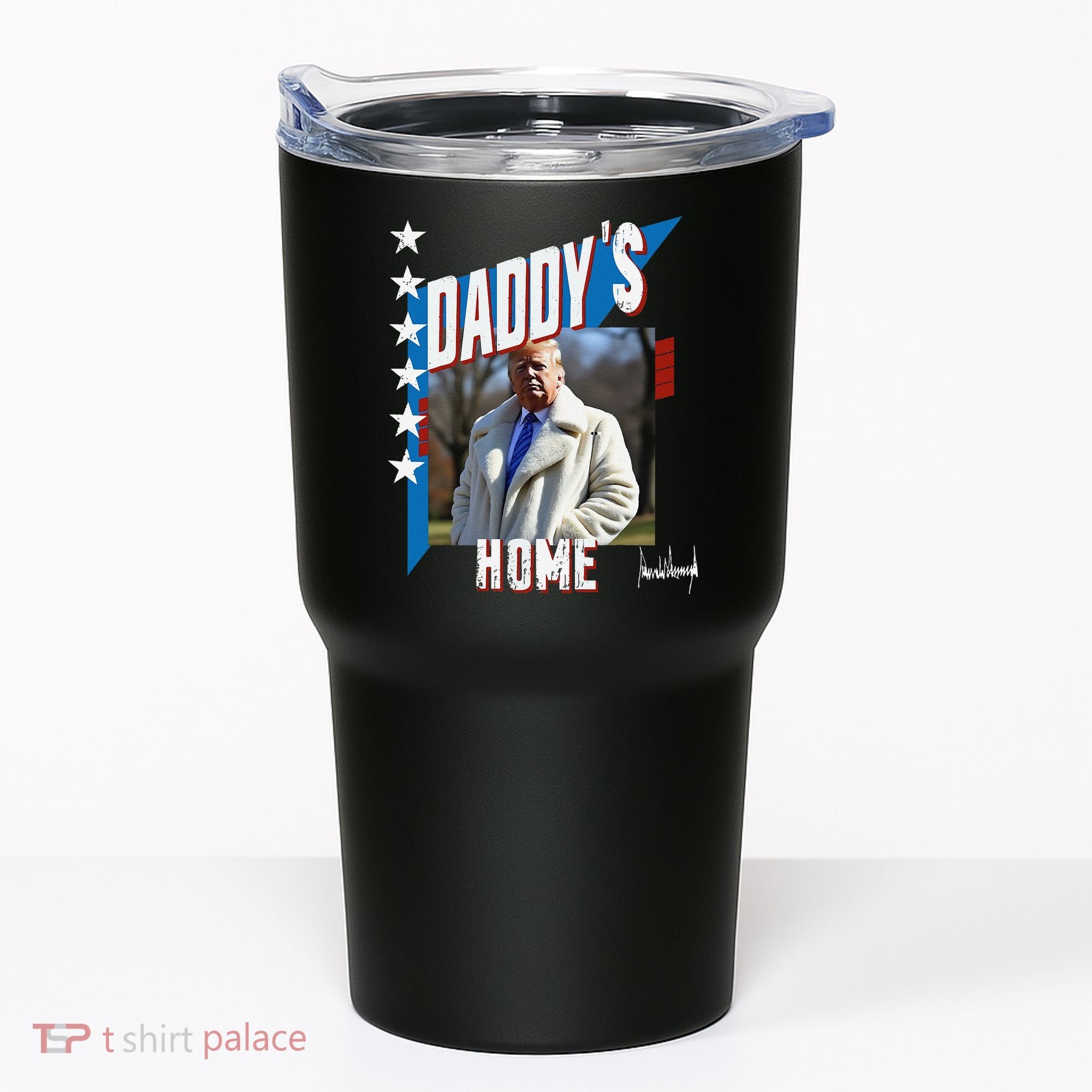DaddyS Home Patriotic Donald Trump Tumbler