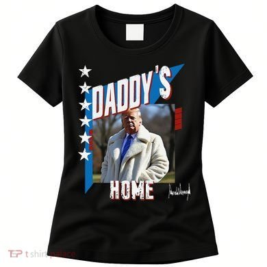 DaddyS Home Patriotic Donald Trump Women's T-Shirt