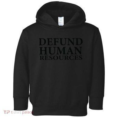 Defund Human Resources Toddler Hoodie