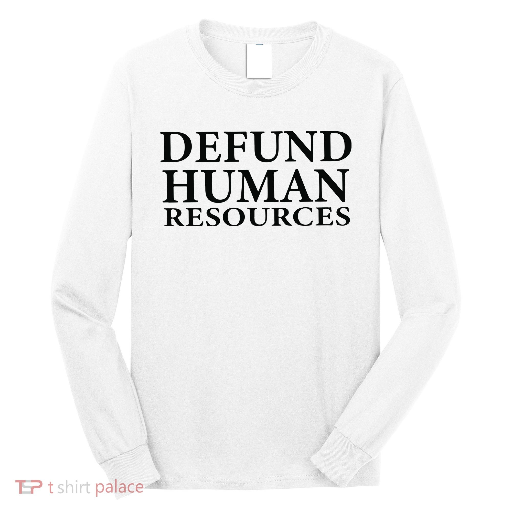 Defund Human Resources Long Sleeve Shirt