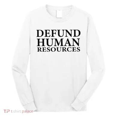 Defund Human Resources Long Sleeve Shirt