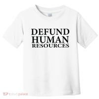 Defund Human Resources Toddler T-Shirt thumb 0