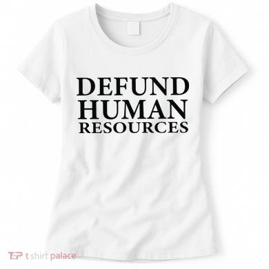 Defund Human Resources Women's T-Shirt