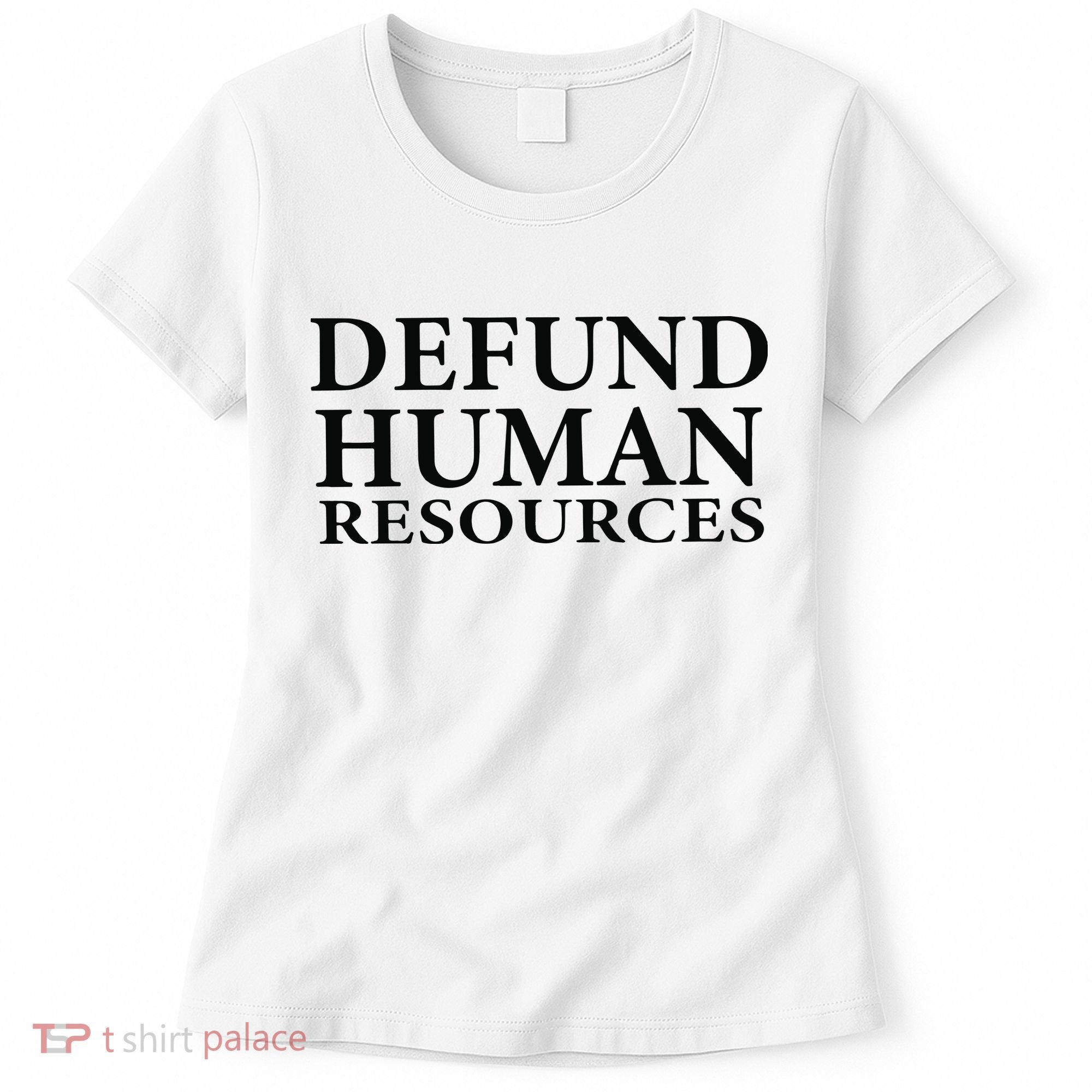 Defund Human Resources Women's T-Shirt