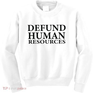 Defund Human Resources Kids Sweatshirt