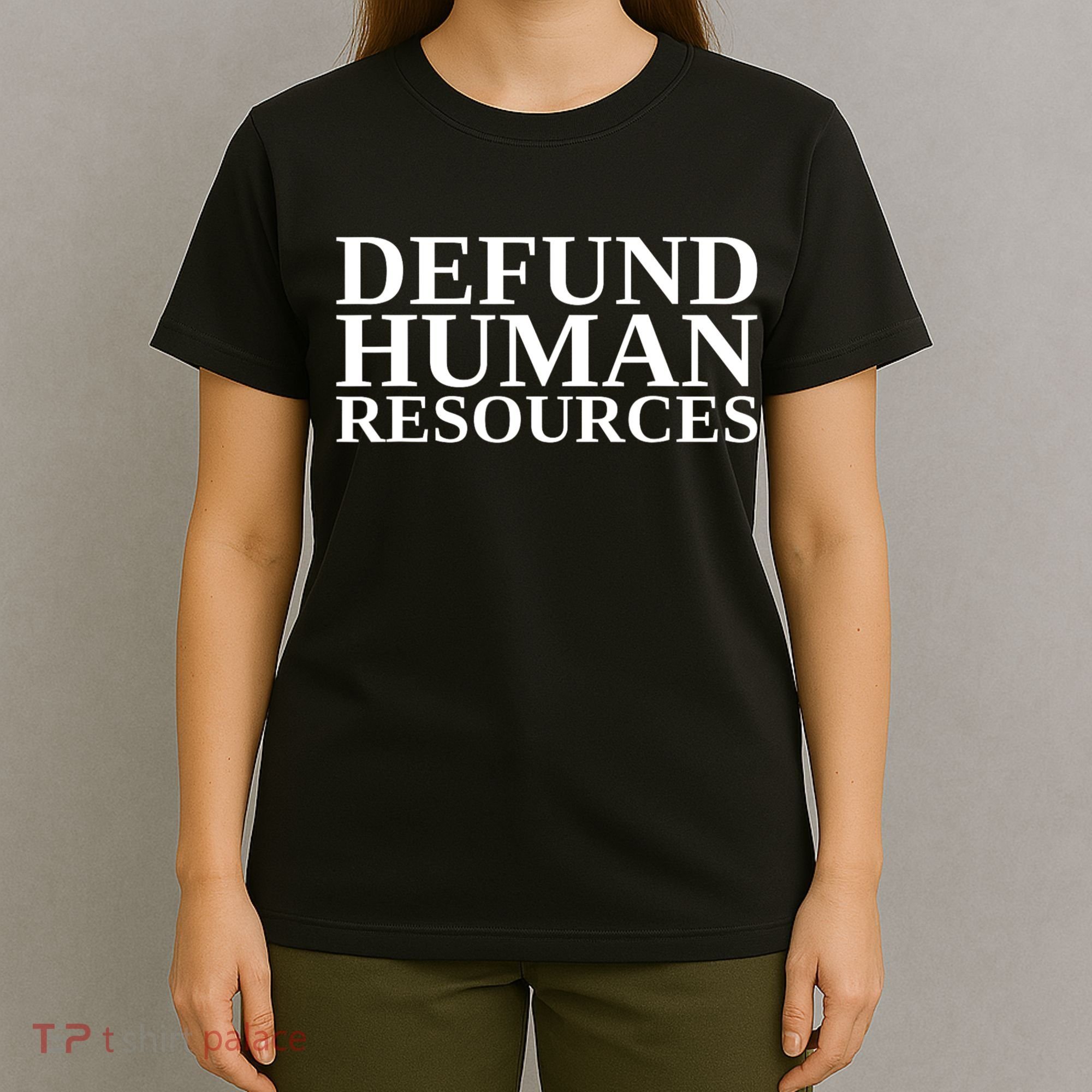 Defund Human Resources Funny T-Shirt
