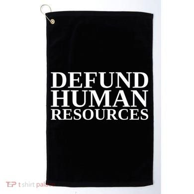 Defund Human Resources Funny Golf Towel