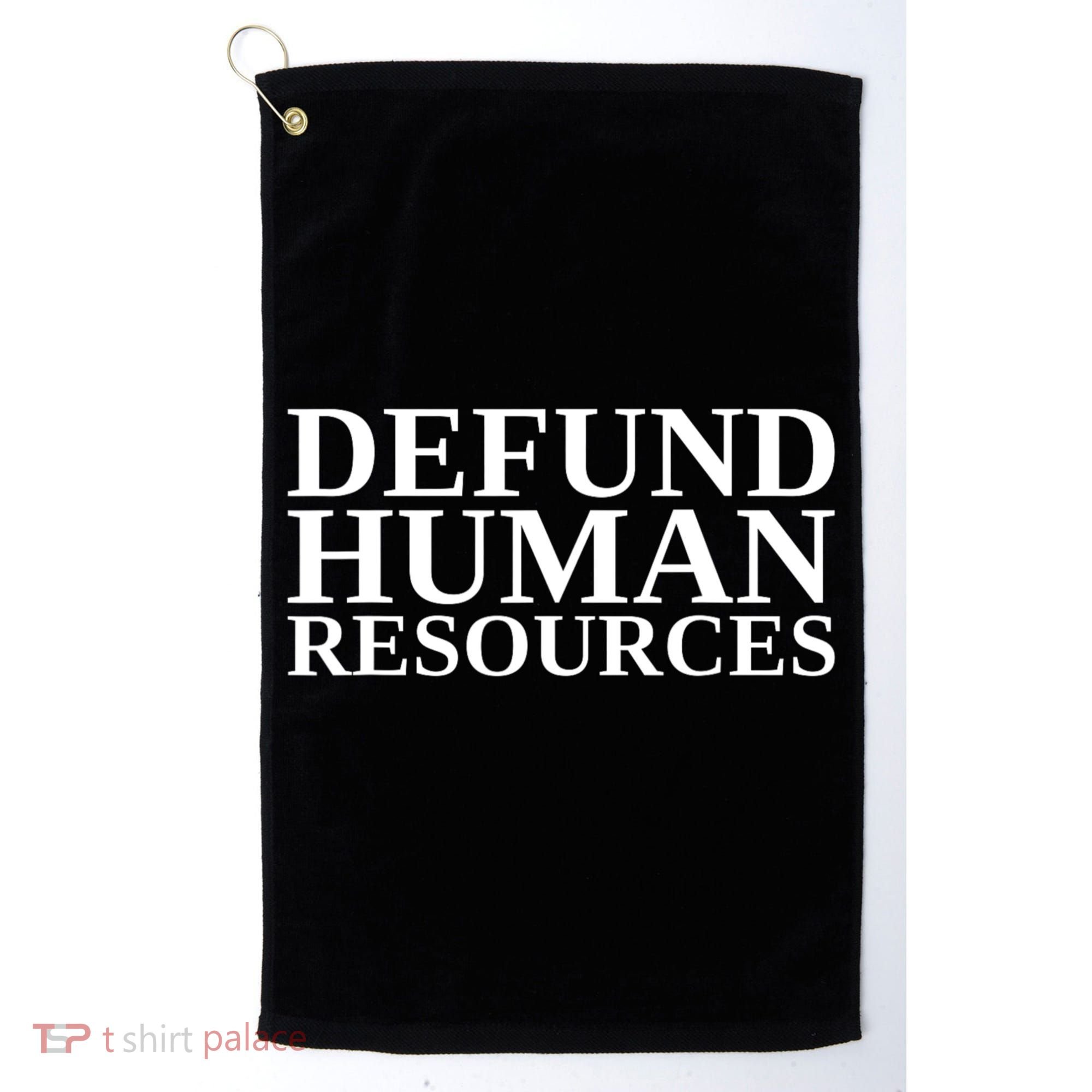 Defund Human Resources Funny Golf Towel