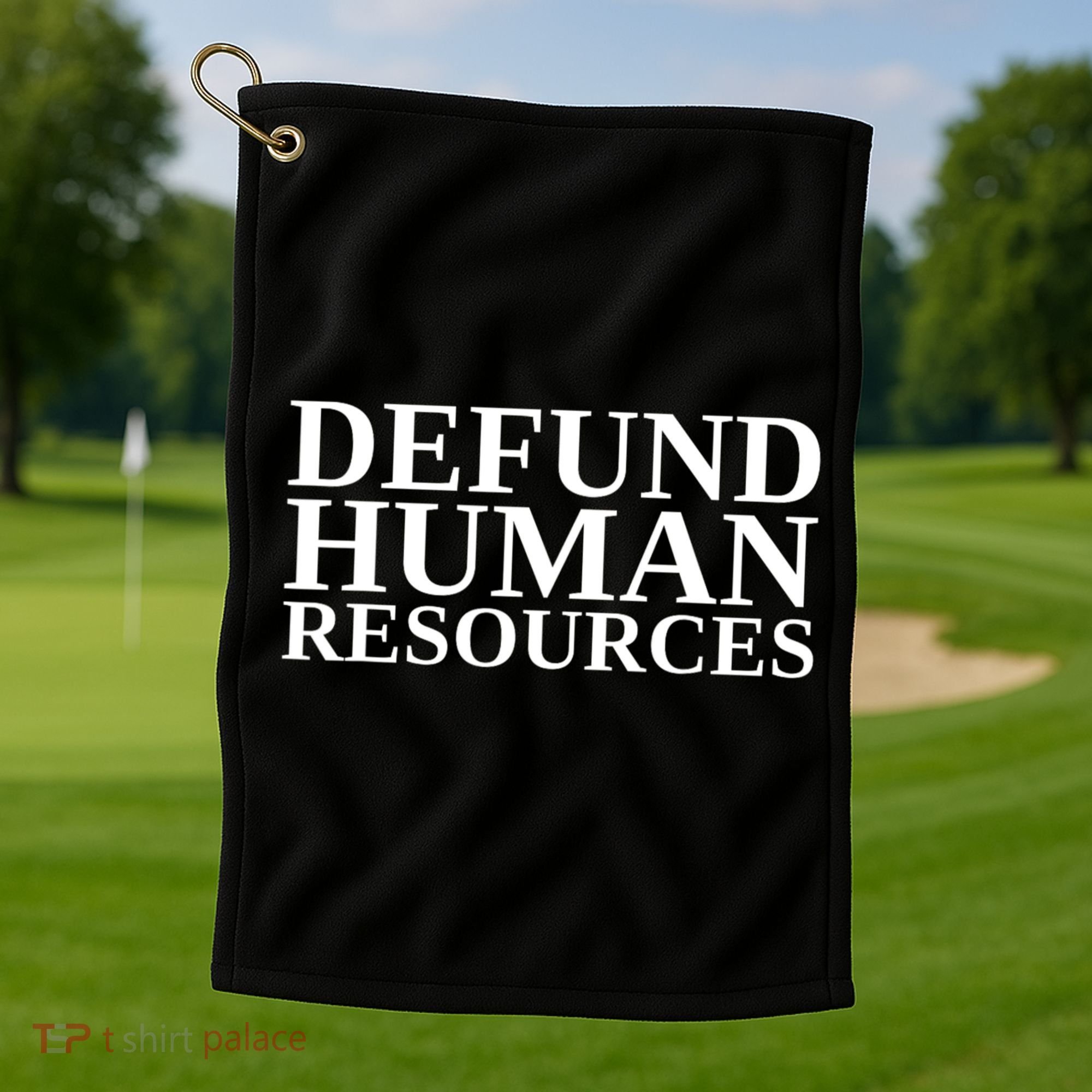 Defund Human Resources Funny Golf Towel
