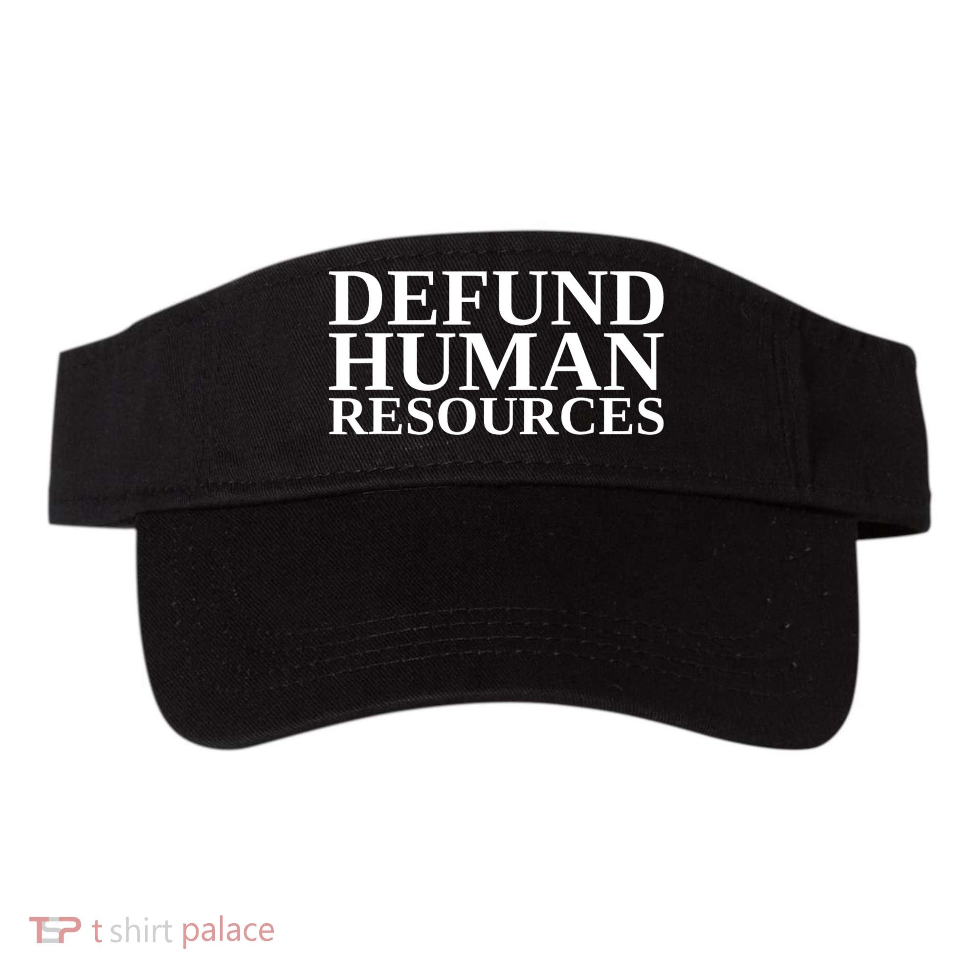 Defund Human Resources Funny Visor