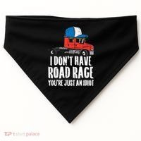 Dont Have Road Rage Idiot Truck Funny Trucker Driver Gift USA-Made Doggie Bandana thumb 0