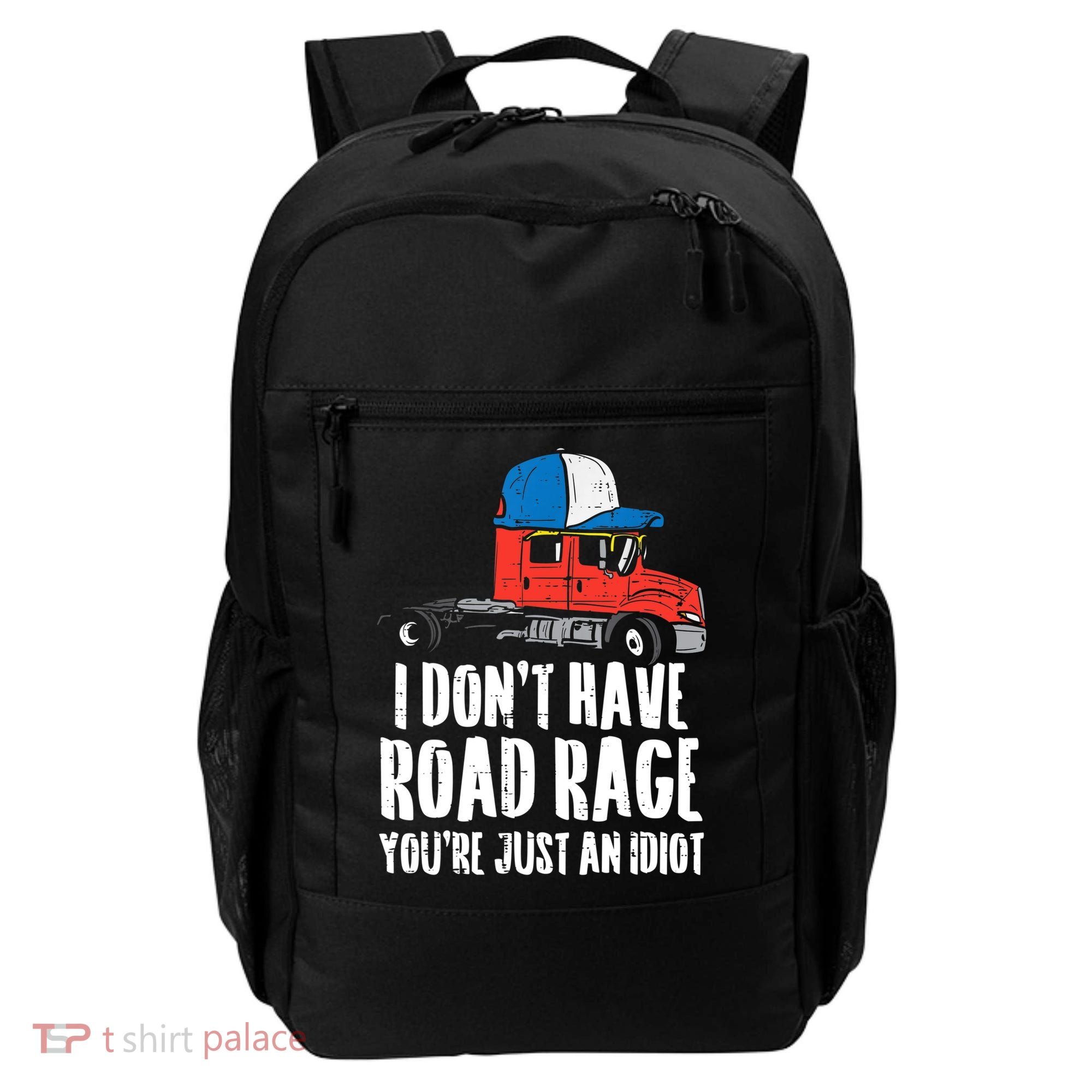 Dont Have Road Rage Idiot Truck Funny Trucker Driver Gift Backpack