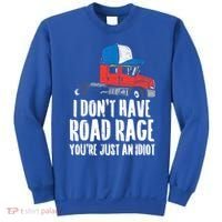 Dont Have Road Rage Idiot Truck Funny Trucker Driver Gift Sweatshirt thumb 0