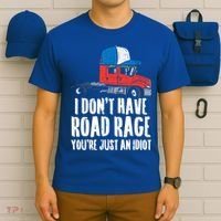 Dont Have Road Rage Idiot Truck Funny Trucker Driver Gift T-Shirt thumb 6